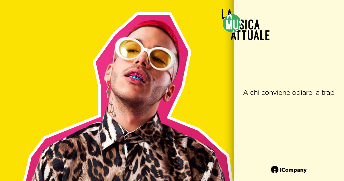 A chi conviene odiare la trap - La Musica Attuale - iBLOG