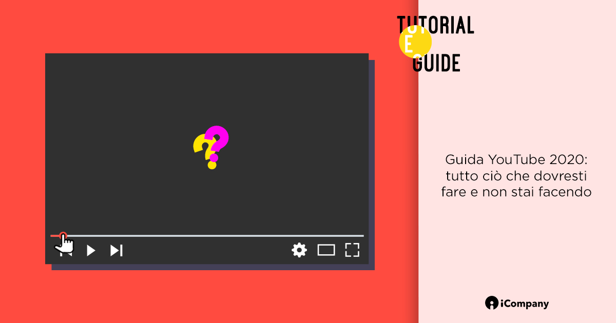 Guida YouTube 2020: tutto ciò che dovresti fare e non stai facendo - Tutorial e guide - iBLOG