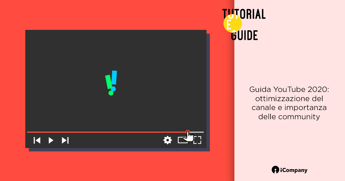 Guida YouTube 2020: ottimizzazione del canale e importanza delle community - Tutorial e guide - iBLOG