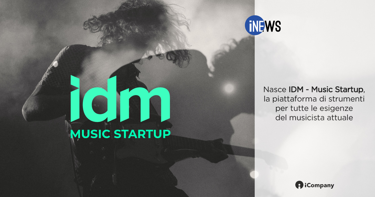 Nasce IDM - Music Startup, la piattaforma di strumenti per tutte le esigenze del musicista attuale - iNEWS