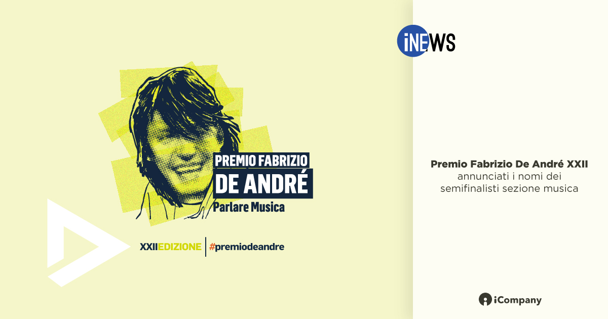 Premio Fabrizio De André XXII annunciati i nomi dei semifinalisti sezione musica - iNEWS