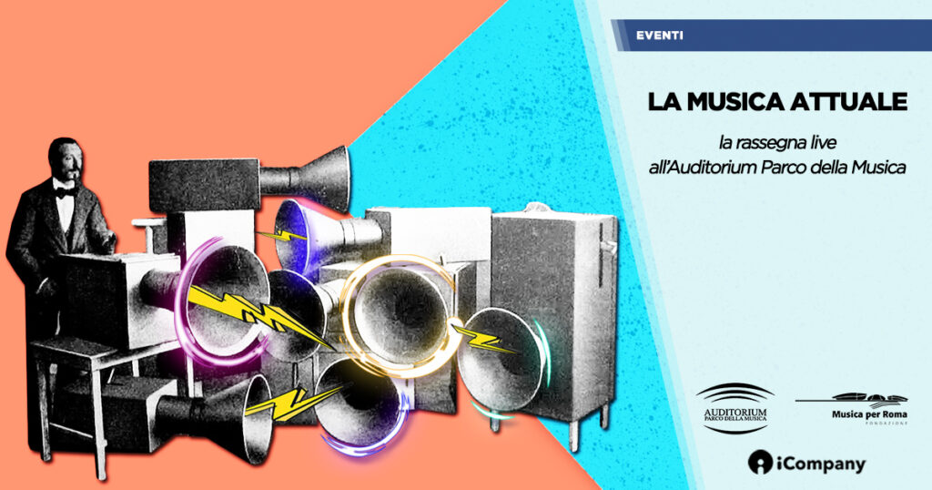 iCompany porta La Musica Attuale all'Auditorium Parco della Musica - iNEWS