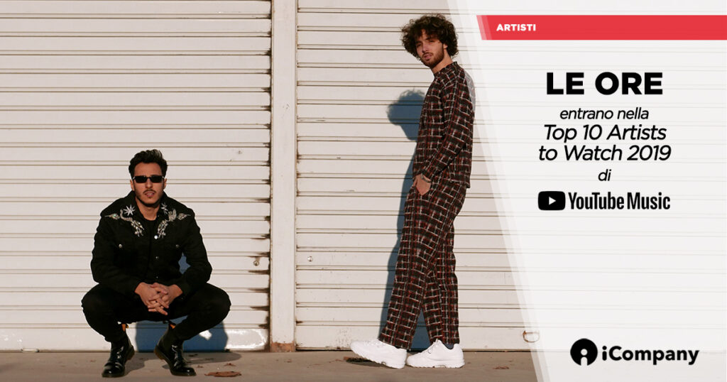 LE ORE entrano nella Top 10 Artists to Watch 2019 di YouTube Music - iNEWS