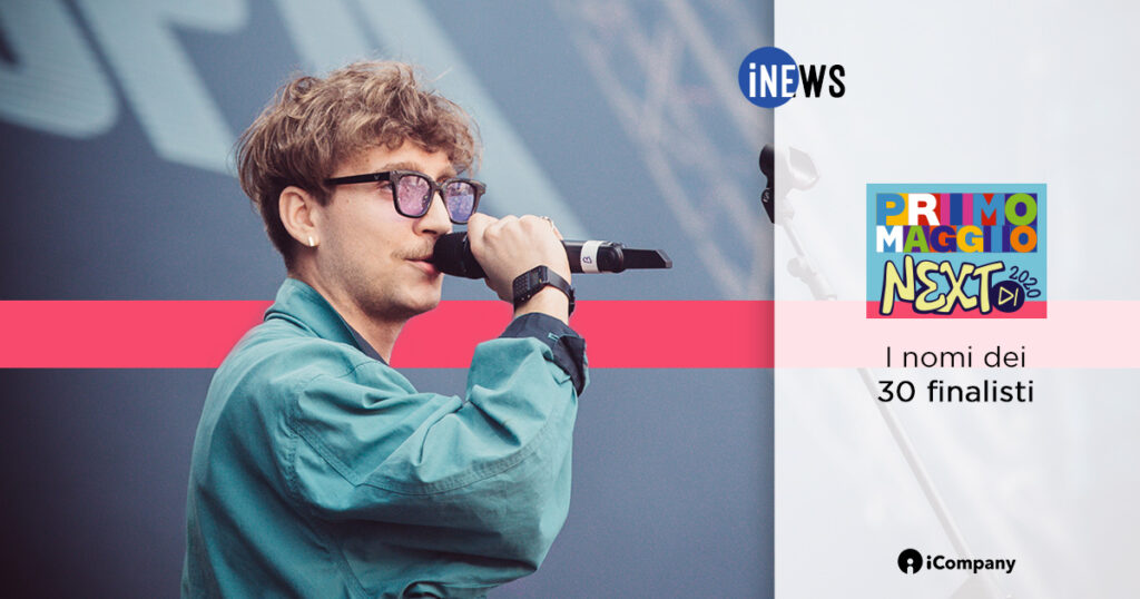 Primo Maggio NEXT: i nomi dei 30 finalisti - iNEWS