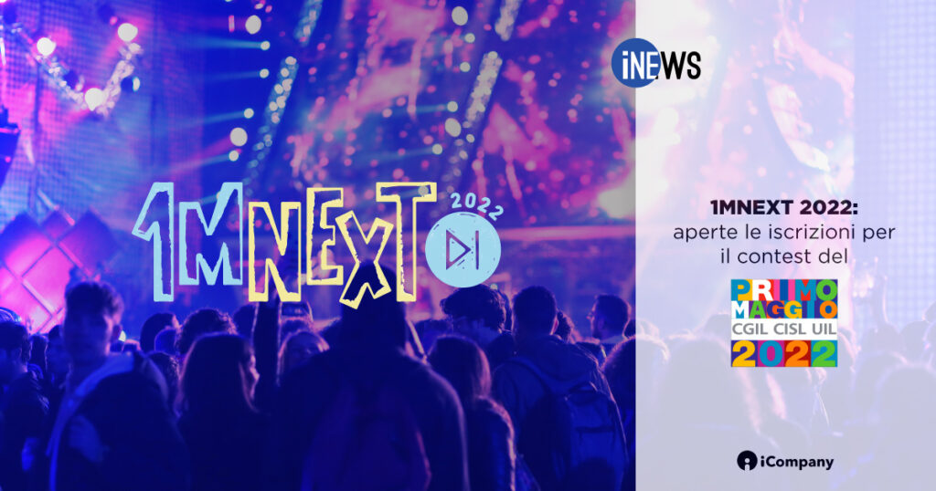 1MNEXT 2022: aperte le iscrizioni per il contest del Primo Maggio - iNEWS