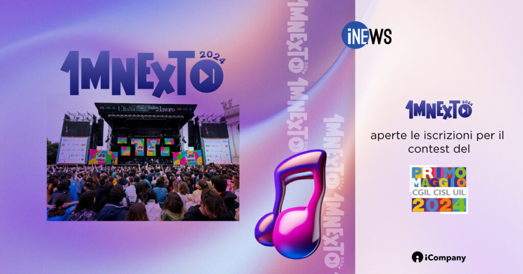 1MNEXT 2024: aperte le iscrizioni per il contest del Primo Maggio - iNEWS