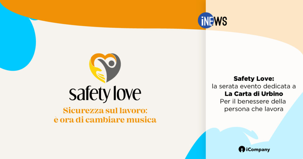 Safety Love: la serata evento dedicata a La Carta di Urbino - per il benessere della persona che lavora - iNEWS