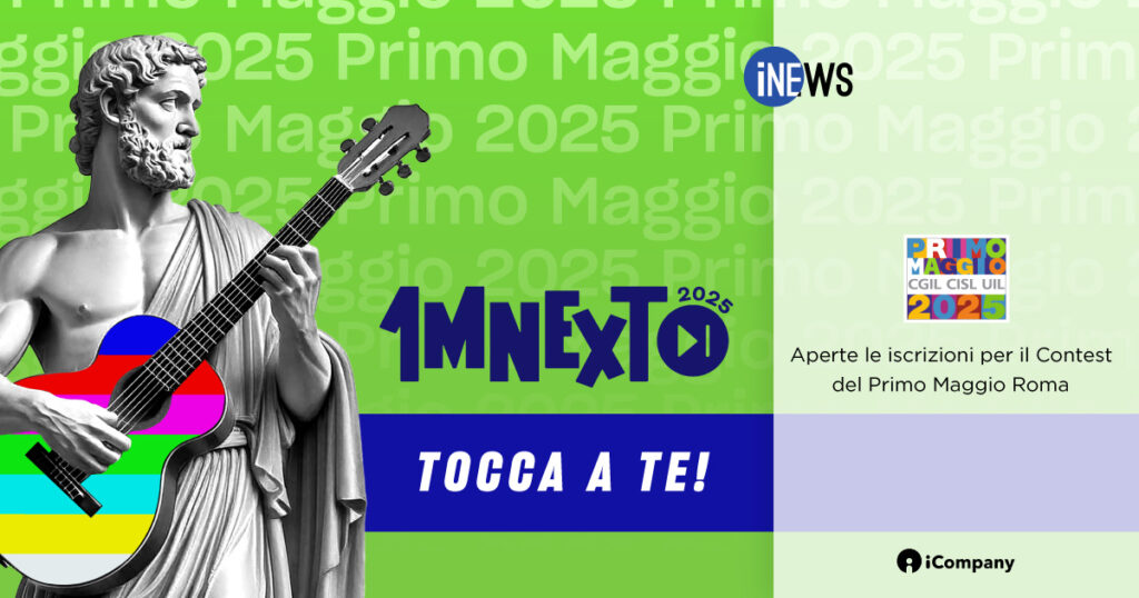 1MNEXT 2025: aperte le iscrizioni per il Contest del Primo Maggio Roma - iNEWS