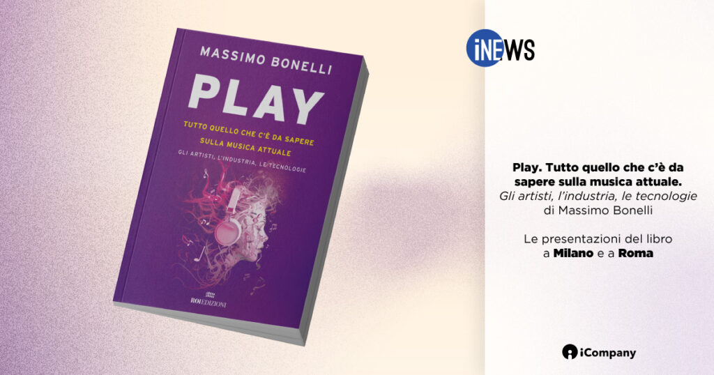 Play. Tutto quello che c’è da sapere sulla musica attuale: le presentazioni del libro a Milano e a Roma - iNEWS