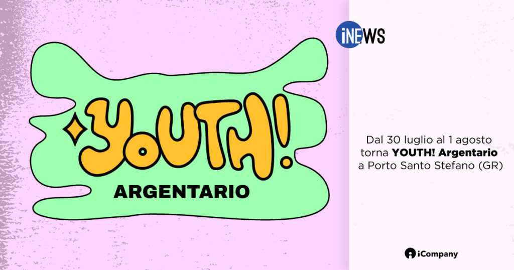 Dal 30 luglio al 1 agosto torna YOUTH! Argentario a Porto Santo Stefano (GR) - iNEWS